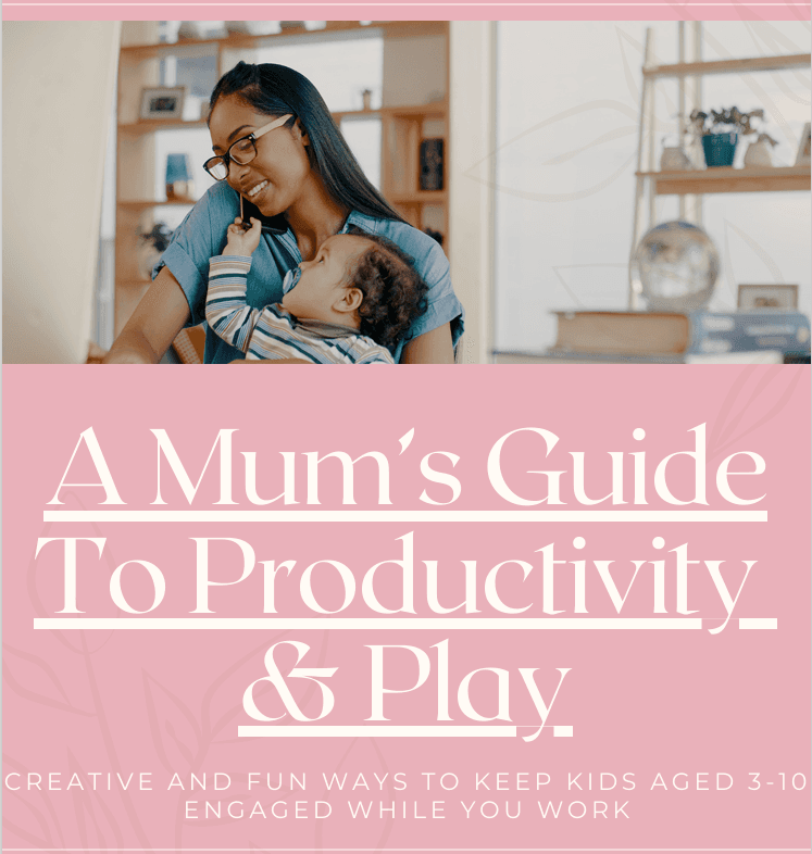 A Mum's Guide To Productivity & Play